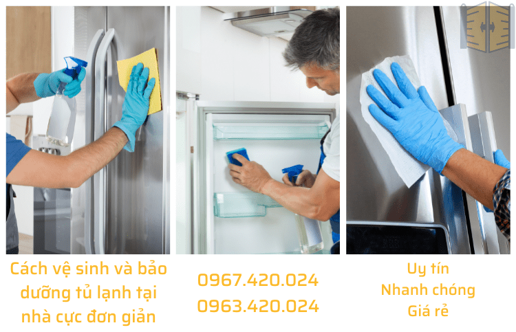 Cách vệ sinh và bảo dưỡng tủ lạnh tại nhà cực đơn giản